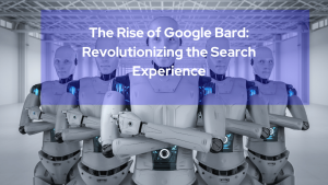 Revolutionizing the Search Experience with Google Bard