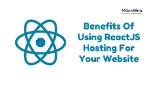 Benefits Of Using ReactJS Hosting For Your Website