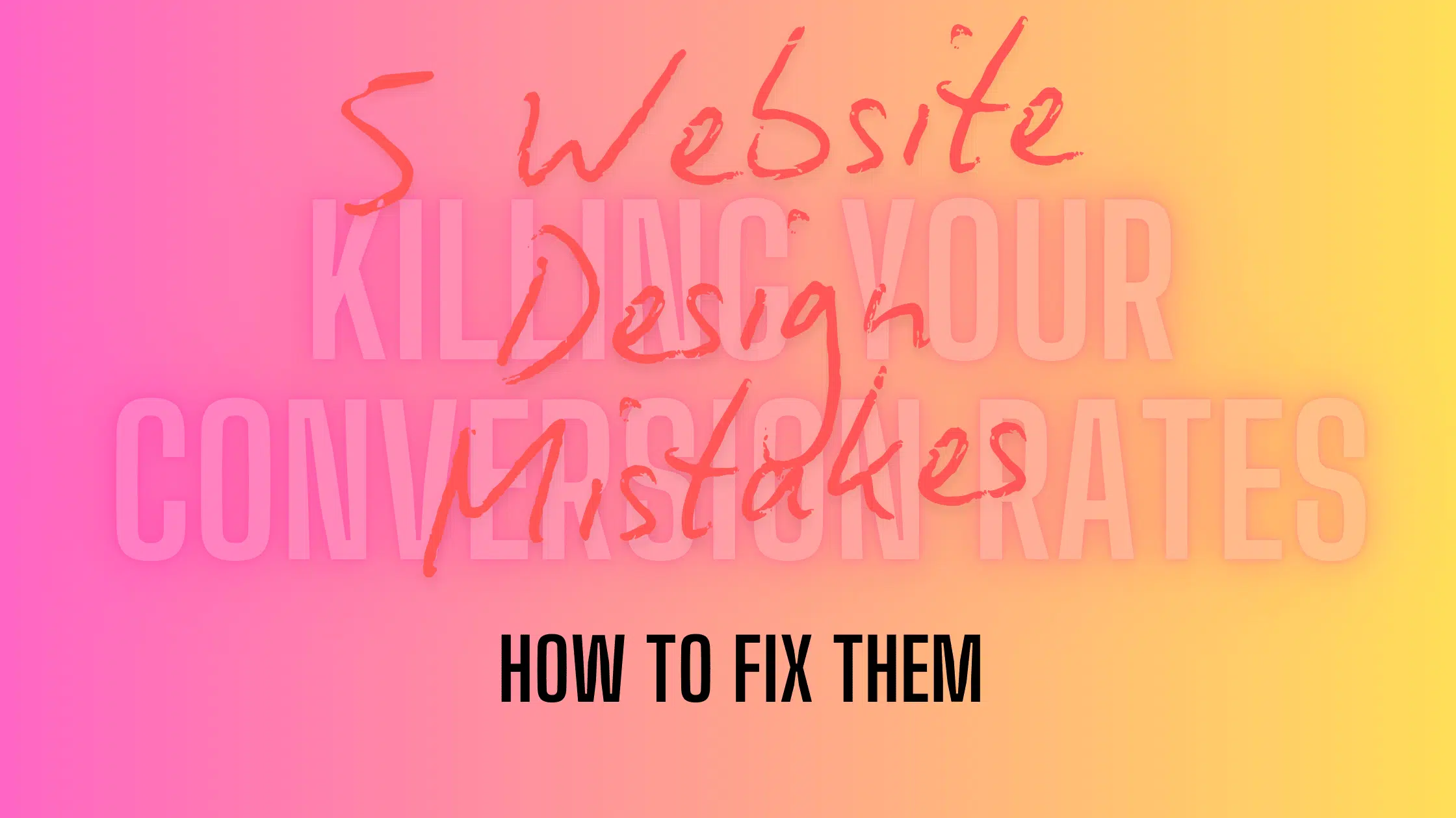 5 Website Design Mistakes Killing Your Conversion Rates